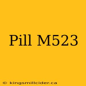 Pill M523