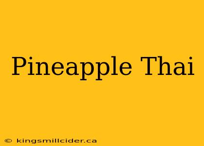 Pineapple Thai