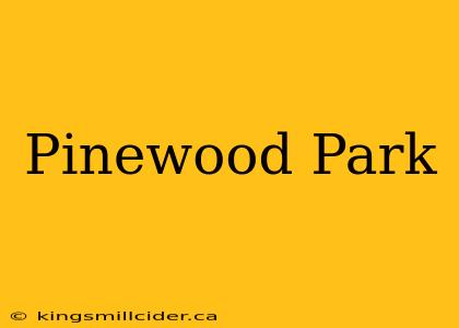 Pinewood Park