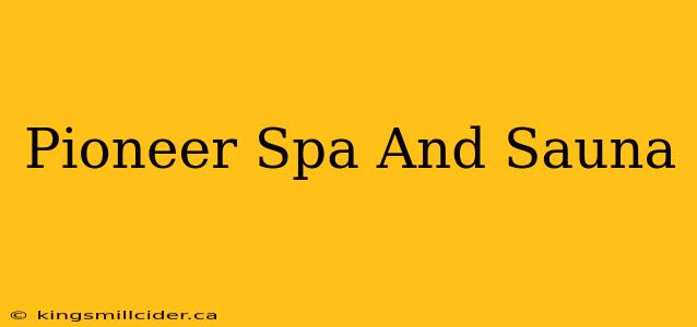 Pioneer Spa And Sauna