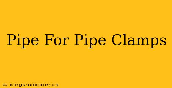 Pipe For Pipe Clamps