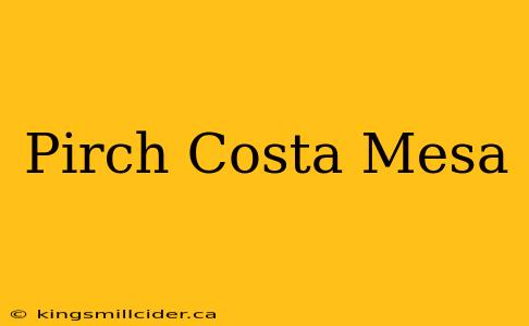 Pirch Costa Mesa