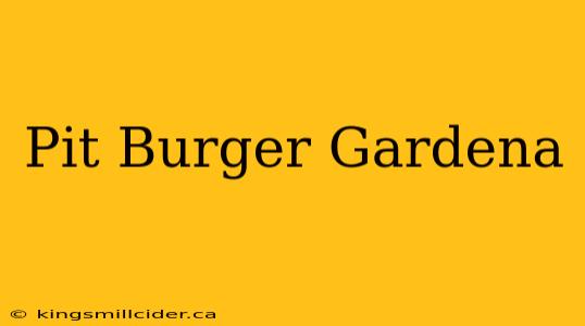 Pit Burger Gardena