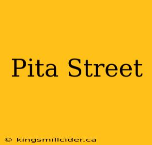 Pita Street