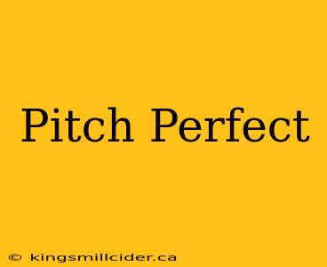 Pitch Perfect