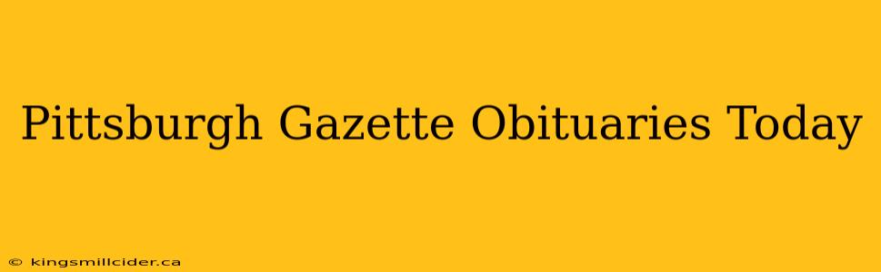 Pittsburgh Gazette Obituaries Today