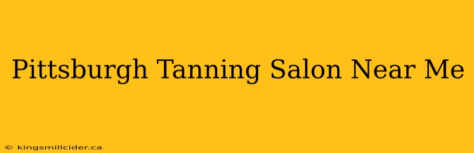 Pittsburgh Tanning Salon Near Me