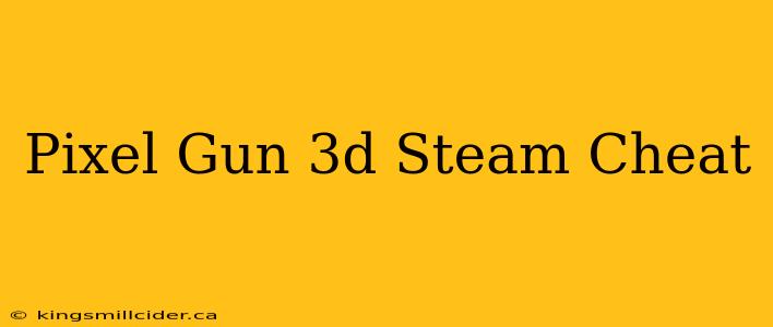 Pixel Gun 3d Steam Cheat