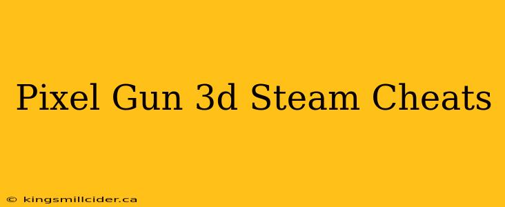 Pixel Gun 3d Steam Cheats