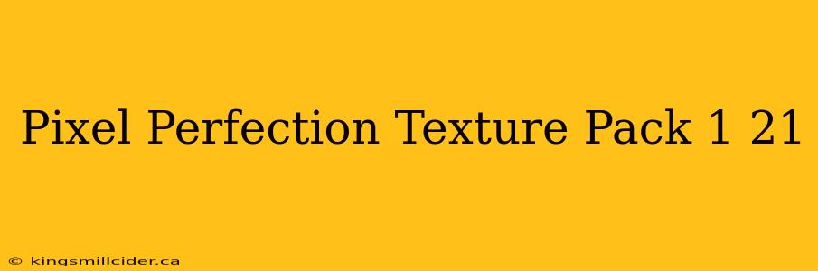 Pixel Perfection Texture Pack 1 21