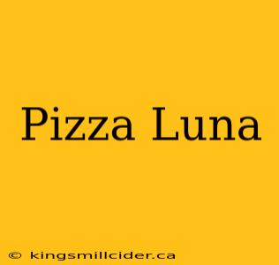 Pizza Luna