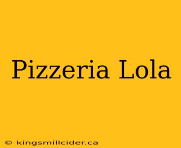 Pizzeria Lola