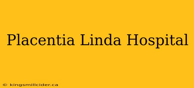 Placentia Linda Hospital