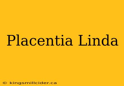 Placentia Linda