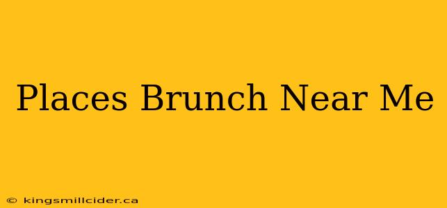 Places Brunch Near Me