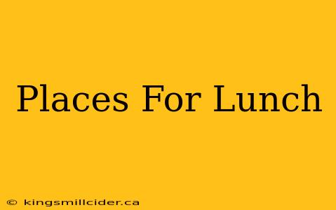 Places For Lunch