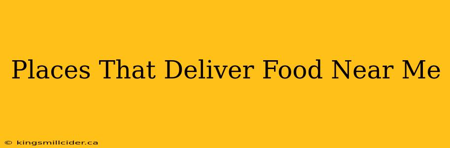 Places That Deliver Food Near Me