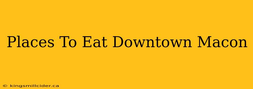 Places To Eat Downtown Macon