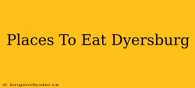 Places To Eat Dyersburg