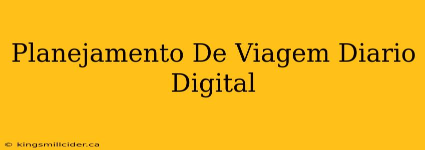 Planejamento De Viagem Diario Digital