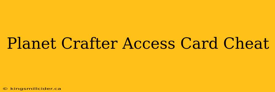 Planet Crafter Access Card Cheat