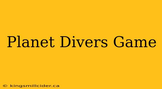 Planet Divers Game