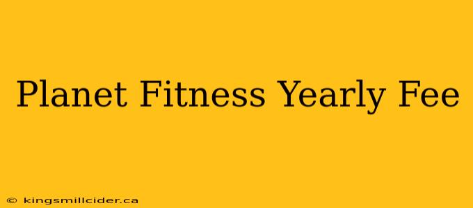 Planet Fitness Yearly Fee