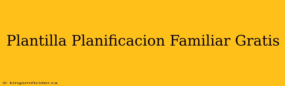 Plantilla Planificacion Familiar Gratis