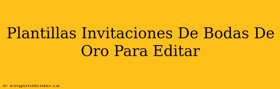 Plantillas Invitaciones De Bodas De Oro Para Editar