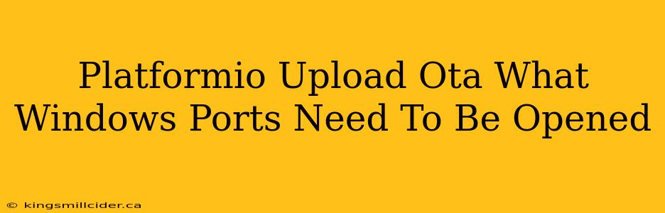 Platformio Upload Ota What Windows Ports Need To Be Opened