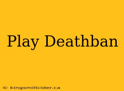 Play Deathban