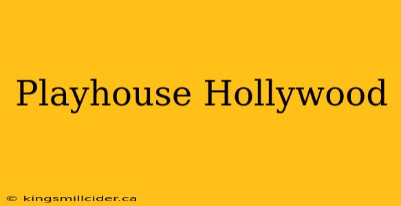 Playhouse Hollywood