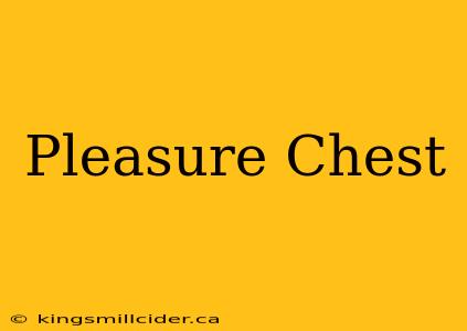 Pleasure Chest