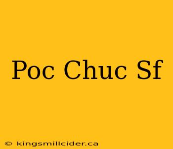 Poc Chuc Sf