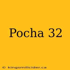 Pocha 32