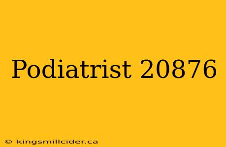 Podiatrist 20876