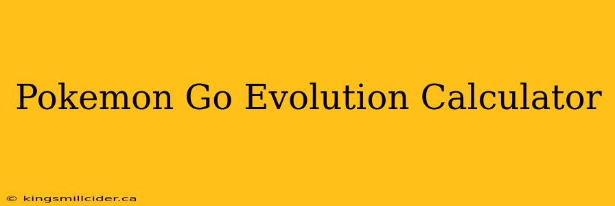 Pokemon Go Evolution Calculator