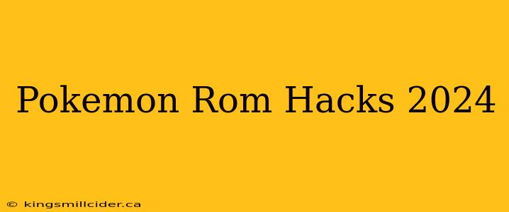 Pokemon Rom Hacks 2024