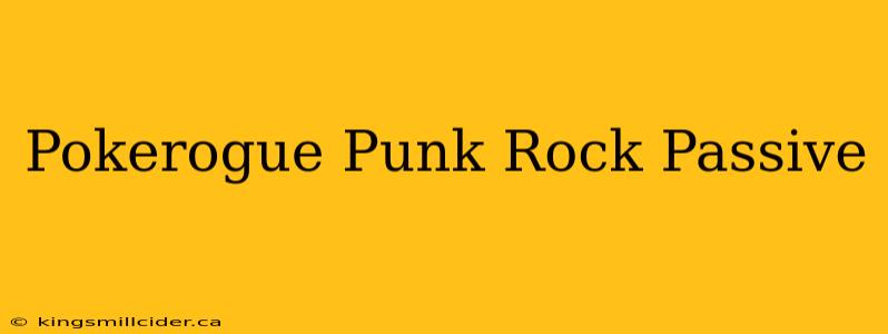 Pokerogue Punk Rock Passive