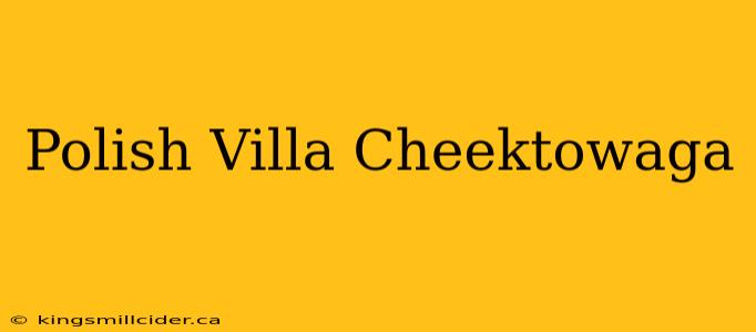 Polish Villa Cheektowaga