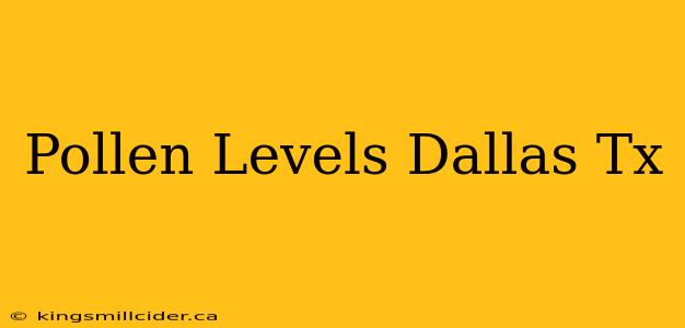 Pollen Levels Dallas Tx