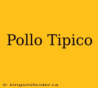 Pollo Tipico