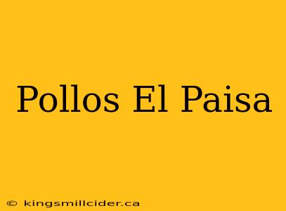 Pollos El Paisa