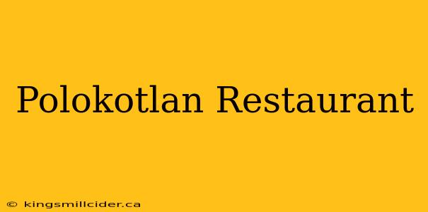 Polokotlan Restaurant