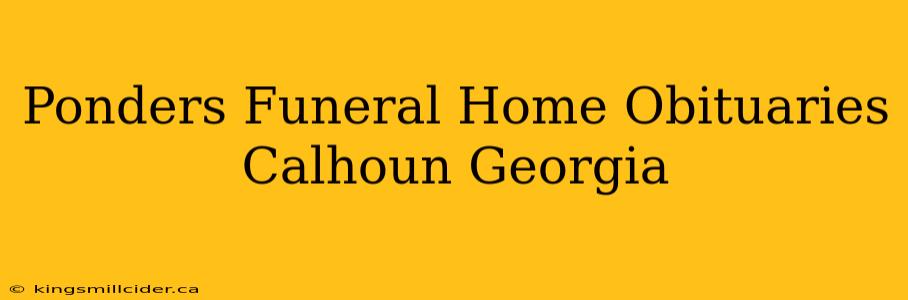 Ponders Funeral Home Obituaries Calhoun Georgia