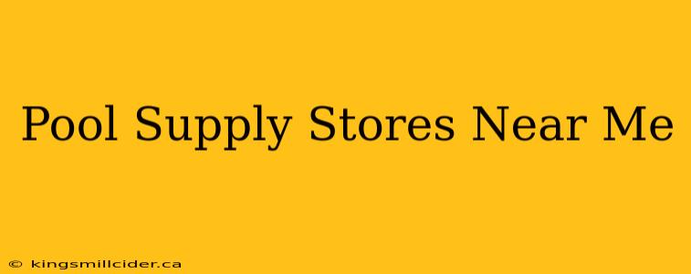 Pool Supply Stores Near Me