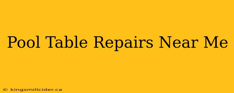 Pool Table Repairs Near Me