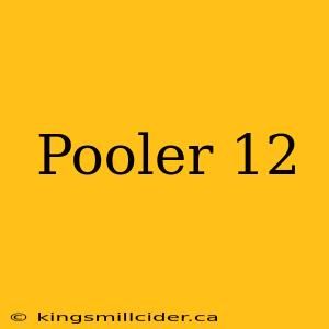 Pooler 12