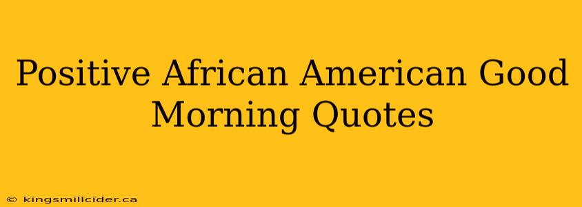 Positive African American Good Morning Quotes