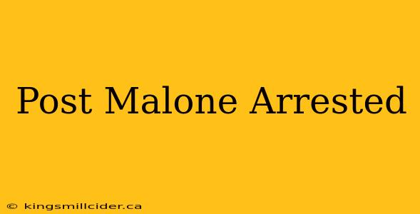 Post Malone Arrested